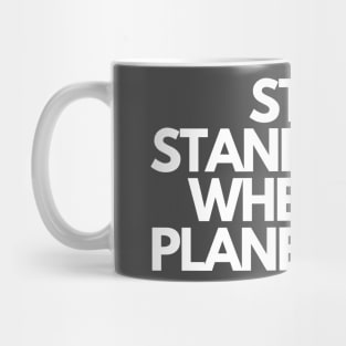 Stop Standing When The Plane Lands Mug